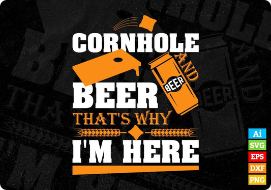 Cornhole And Beer That's Why I'm Here Editable T shirt Design In Ai Svg Png Cutting Printable Files