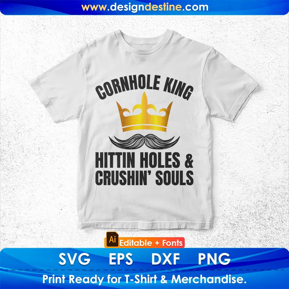 Cornhole King Hittin Holes And Crushin Souls Cornhole Editable T shirt Design In Ai Svg Png Cutting Printable Files