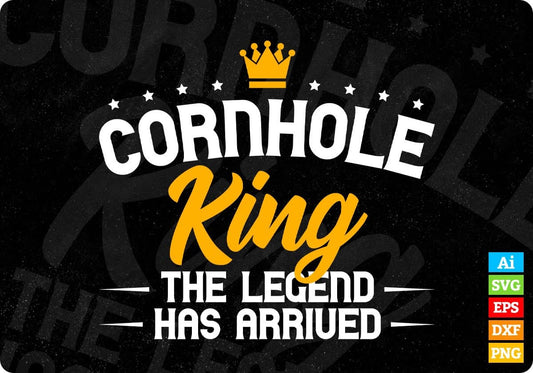 Cornhole King The Legend Has Arrived Editable T shirt Design In Ai Svg Png Cutting Printable Files