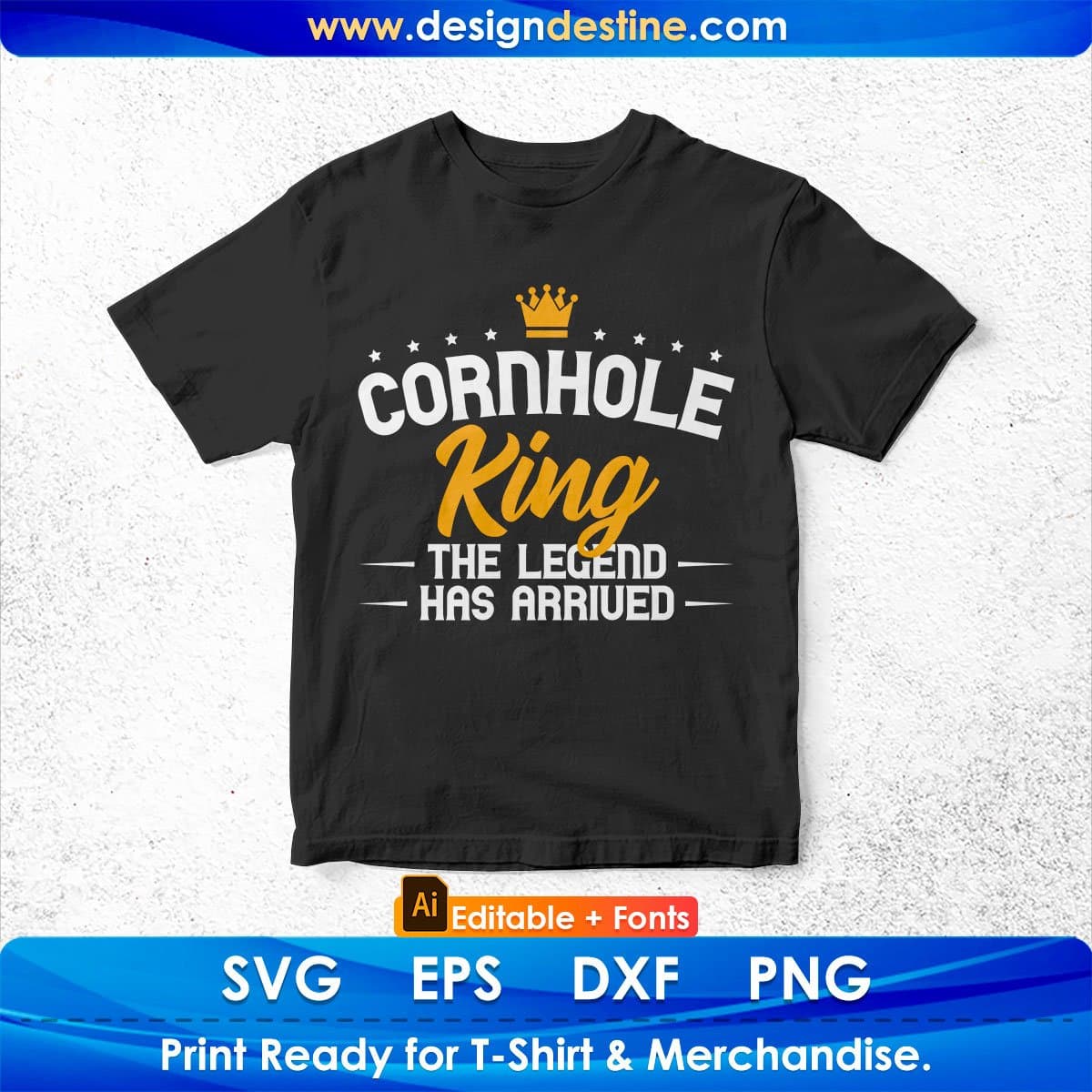 Cornhole King The Legend Has Arrived Editable T shirt Design In Ai Svg Png Cutting Printable Files