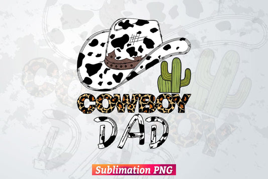 Cowboy Dad Western Hat Leopard Cowhide Fathers Day T shirt Tumbler Design Png Sublimation Files