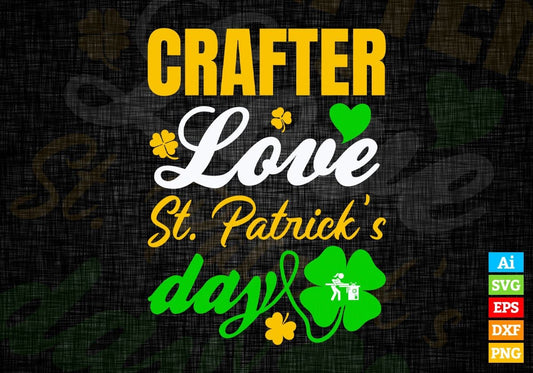 Crafter Love St. Patrick's Day Editable Vector T-shirt Designs Png Svg Files