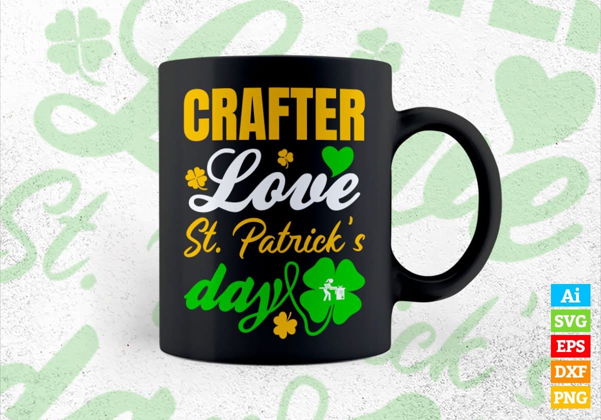 Crafter Love St. Patrick's Day Editable Vector T-shirt Designs Png Svg Files