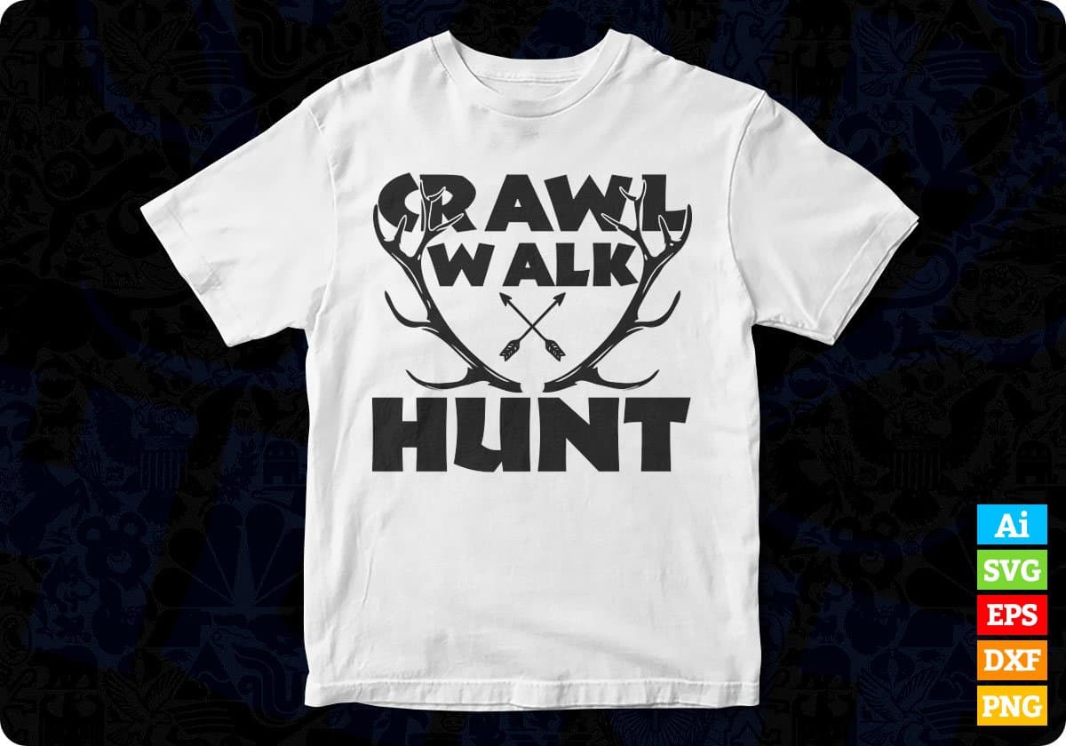Crawl Walk Hunt Hunting T shirt Design In Svg Png Cutting Printable Files
