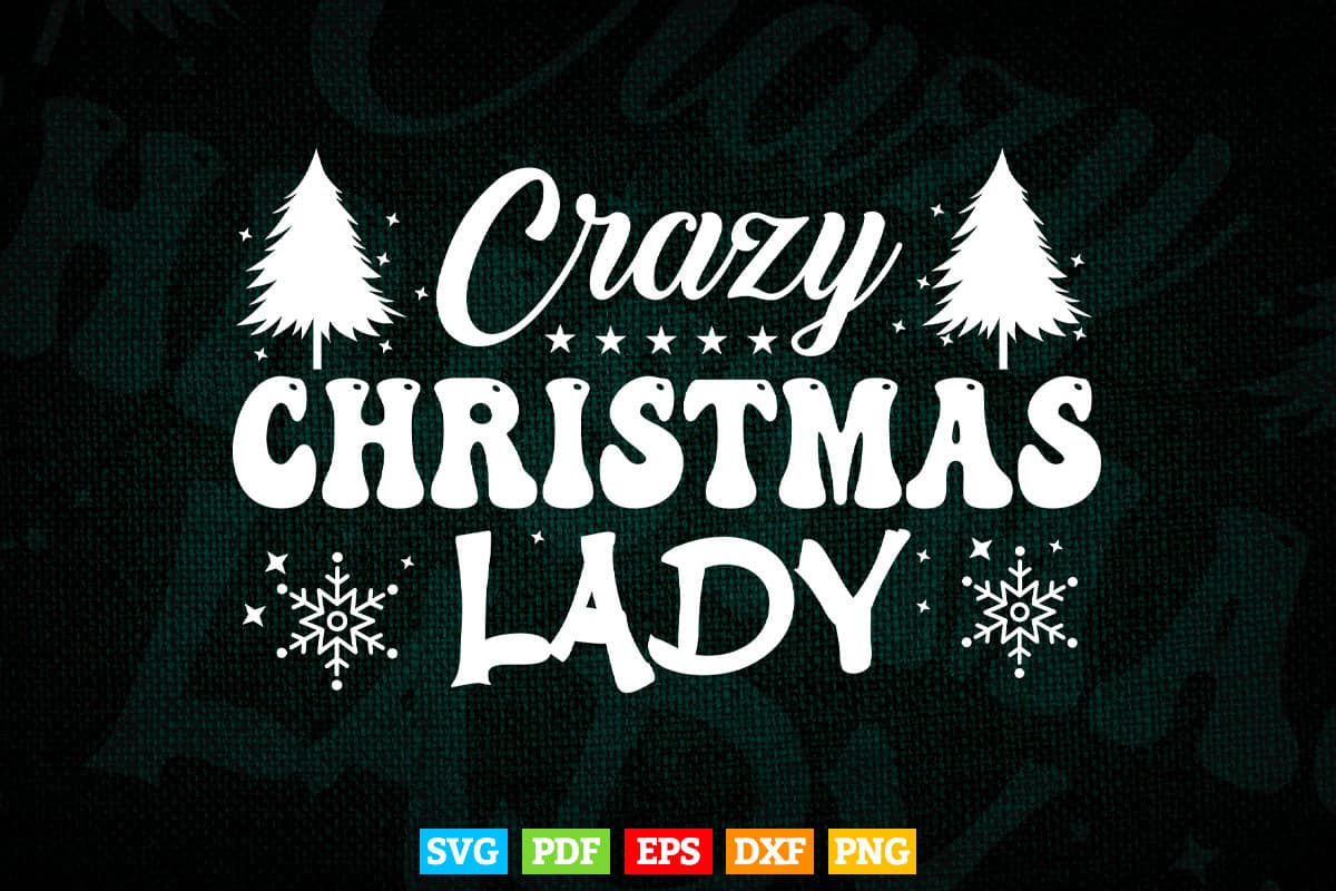 Crazy Christmas Lady Holiday Svg T shirt Design.