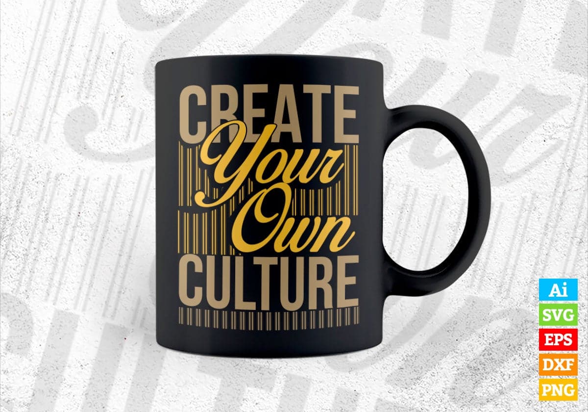 Create Your Own Culture Motivational Inspirational Vector T-shirt Design in Ai Svg Png Files