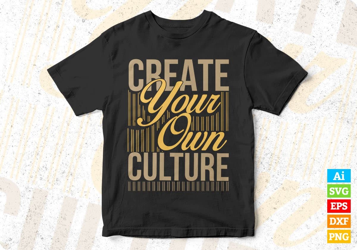 Create Your Own Culture T shirt Design In Png Svg Cutting Printable Files