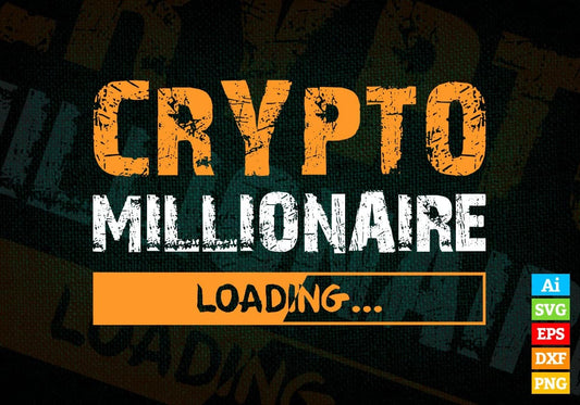 Crypto Millionaire Loading Bitocin Editable Vector T-shirt Design in Ai Svg Files