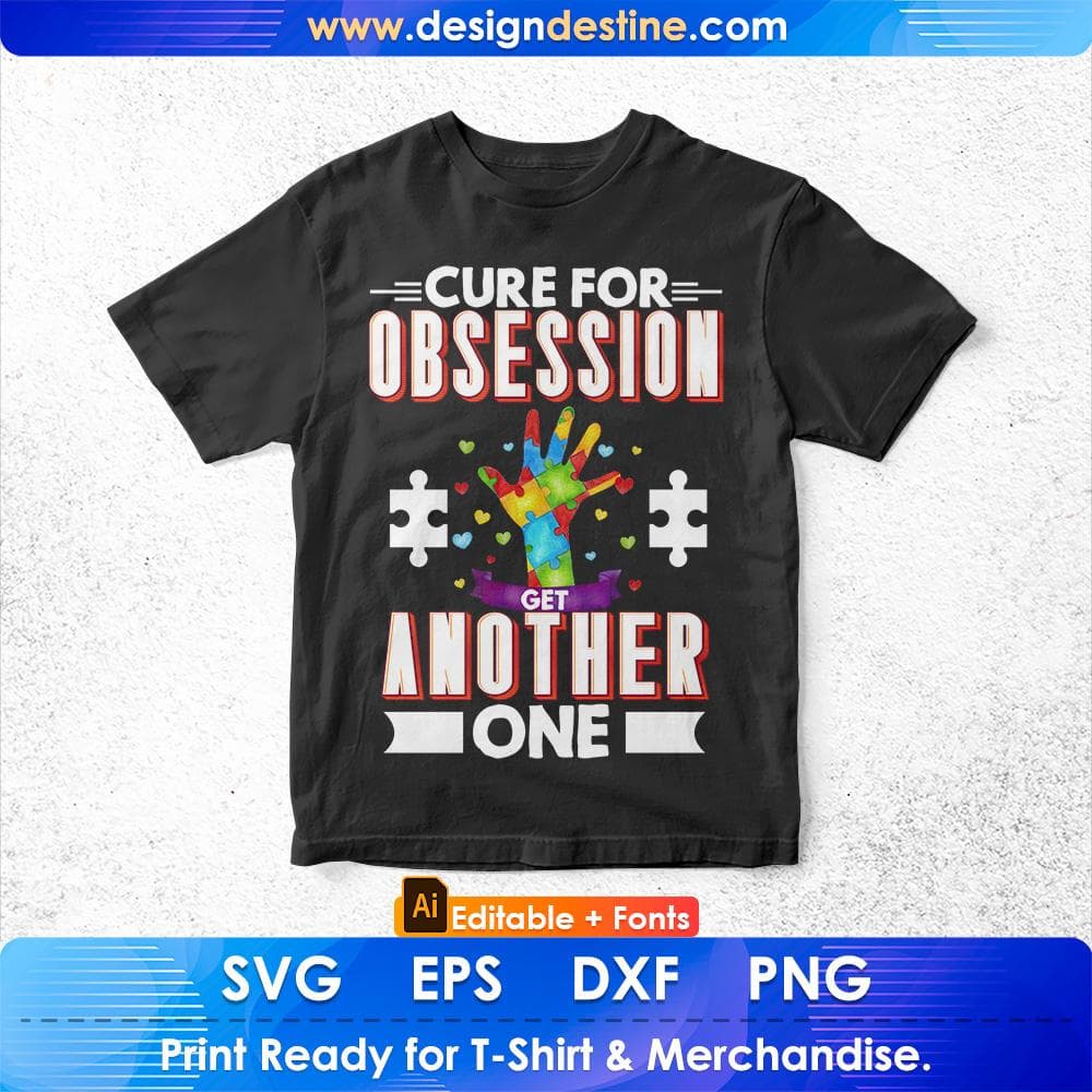 Cure For Obsession Get Another One Autism Editable T shirt Design Svg Cutting Printable Files