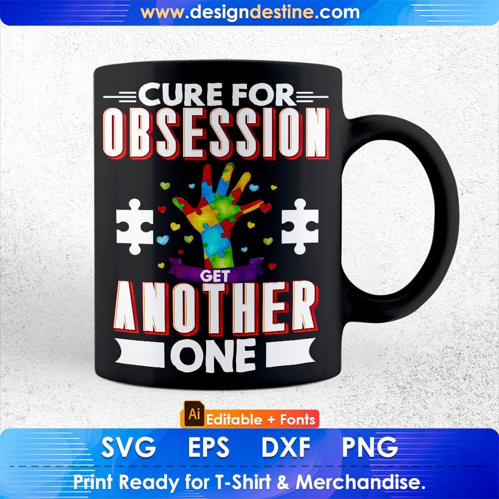 Cure For Obsession Get Another One Autism Editable T shirt Design Svg Cutting Printable Files
