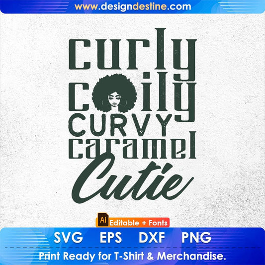 Curly Coily Curvy Caramel Cutie Afro Editable T shirt Design Svg Cutting Printable Files