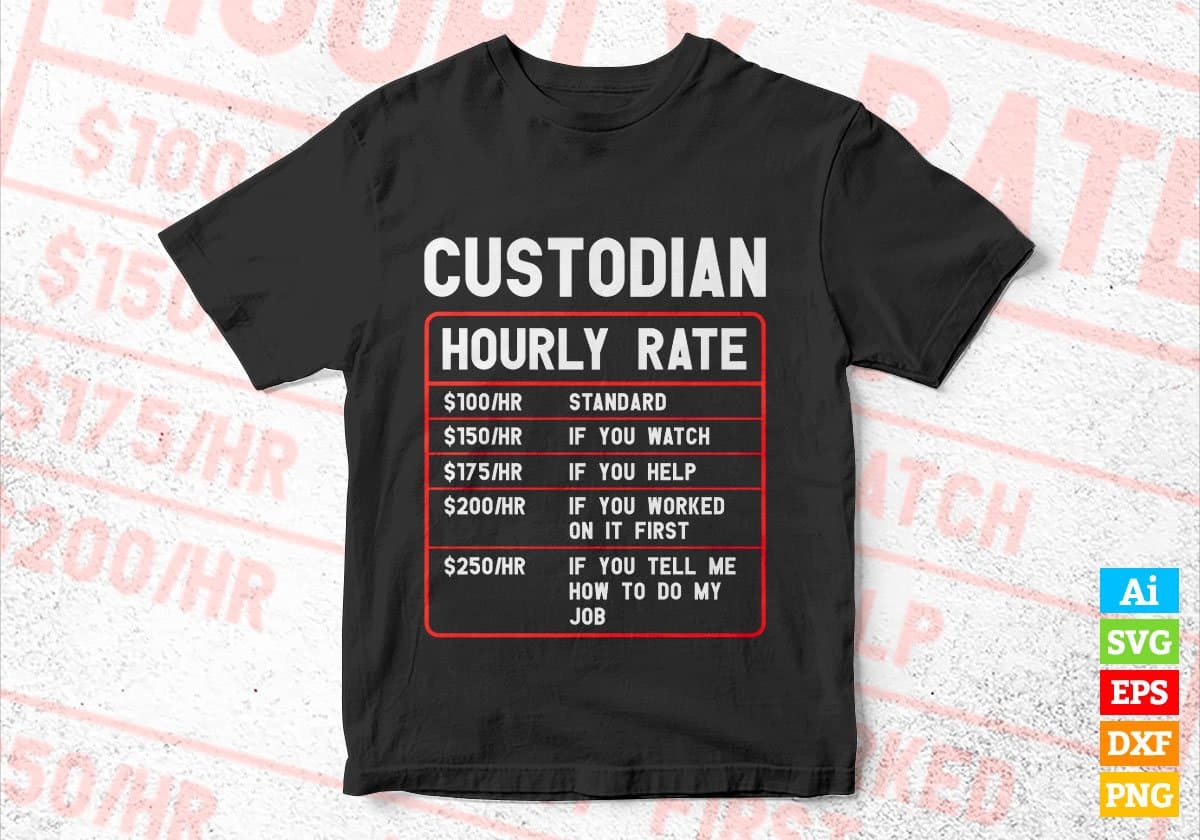 Custodian Hourly Rate Editable Vector T-shirt Designs In Svg Png Printable Files
