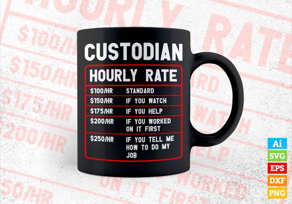 Custodian Hourly Rate Editable Vector T-shirt Designs In Svg Png Printable Files