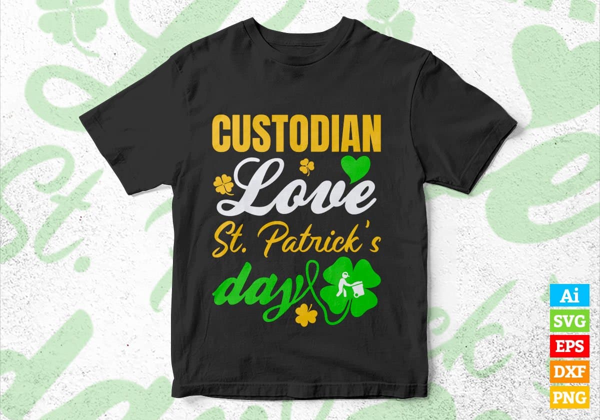Custodian Love St. Patrick's Day Editable Vector T-shirt Designs Png Svg Files