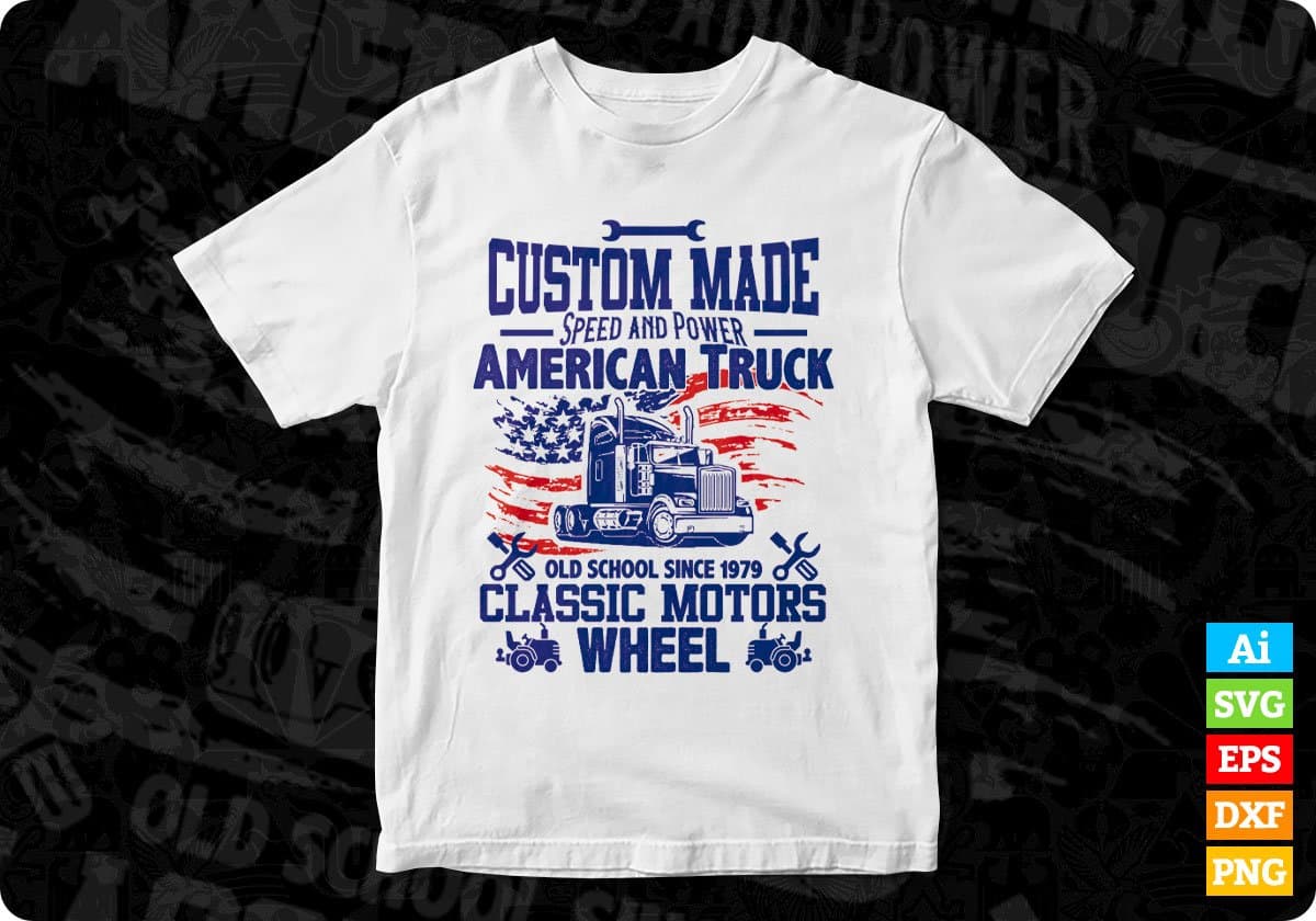 Custom Made Speed And Power American Trucker Editable T shirt Design In Ai Svg Files