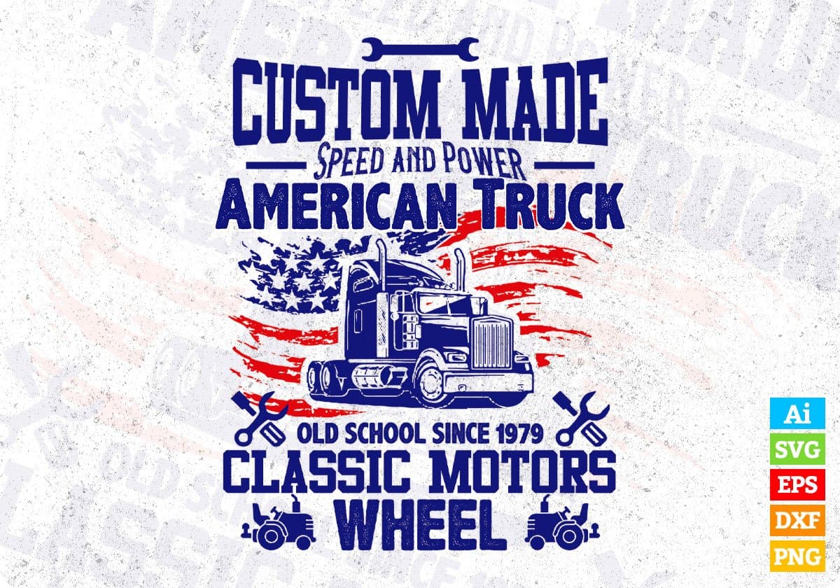 Custom Made Speed And Power American Trucker Editable T shirt Design In Ai Svg Files
