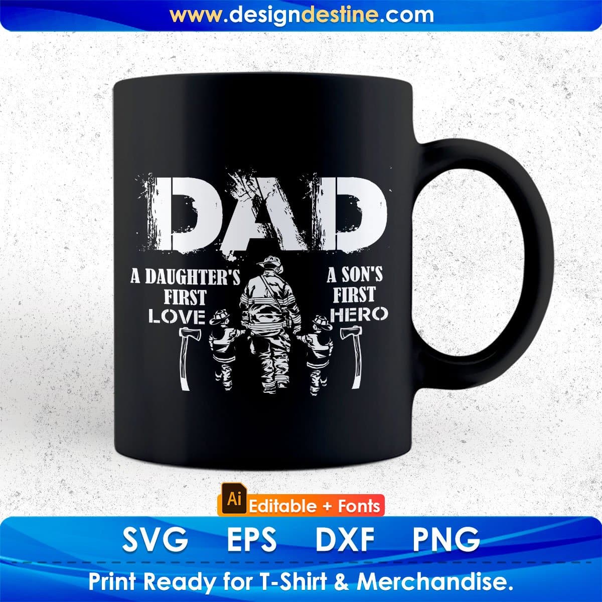 Dad A Daughter's First Love A Son's First Hero Editable T shirt Design In Svg Printable Files