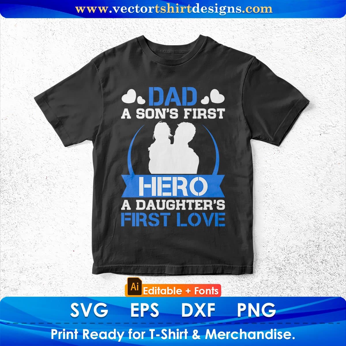 Dad A Son’s First Hero Father's Day Editable Vector T shirt Design In Svg Png Printable Files