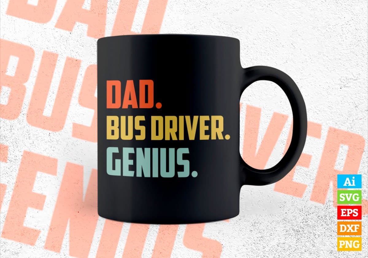 Dad Bus Driver Genius Father's Day Editable Vector T-shirt Designs Png Svg Files