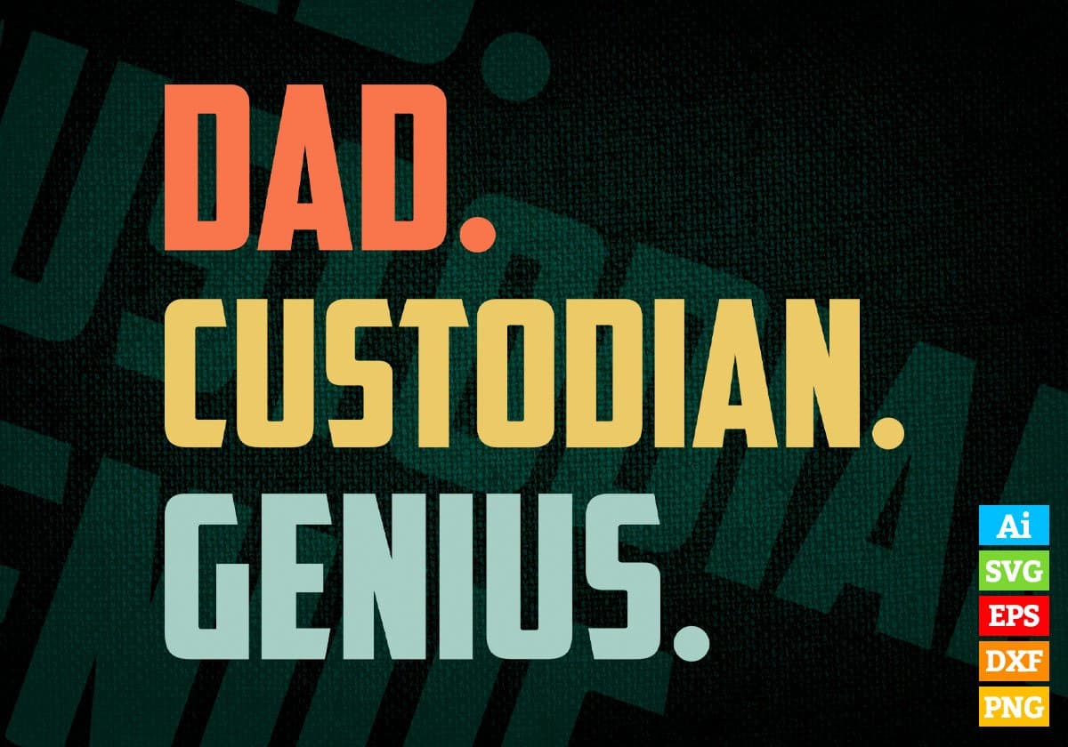 Dad Custodian Genius Father's Day Editable Vector T-shirt Designs Png Svg Files