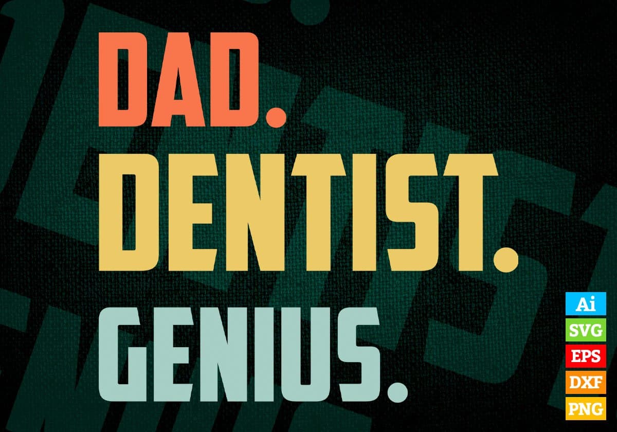 Dad Dentist Genius Father's Day Editable Vector T-shirt Designs Png Svg Files