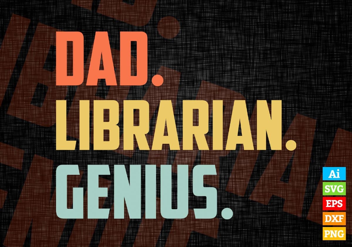 Dad Librarian Genius Father's Day Editable Vector T-shirt Designs Png Svg Files