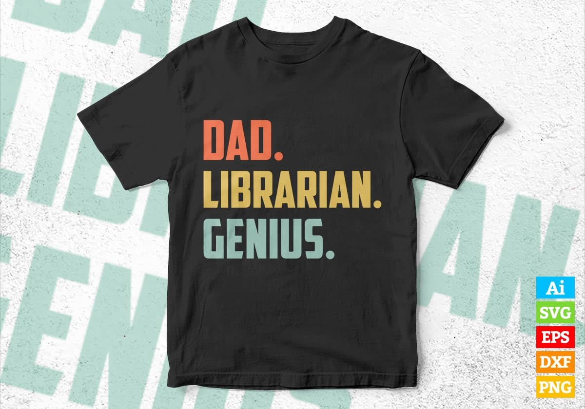 Dad Librarian Genius Father's Day Editable Vector T-shirt Designs Png Svg Files