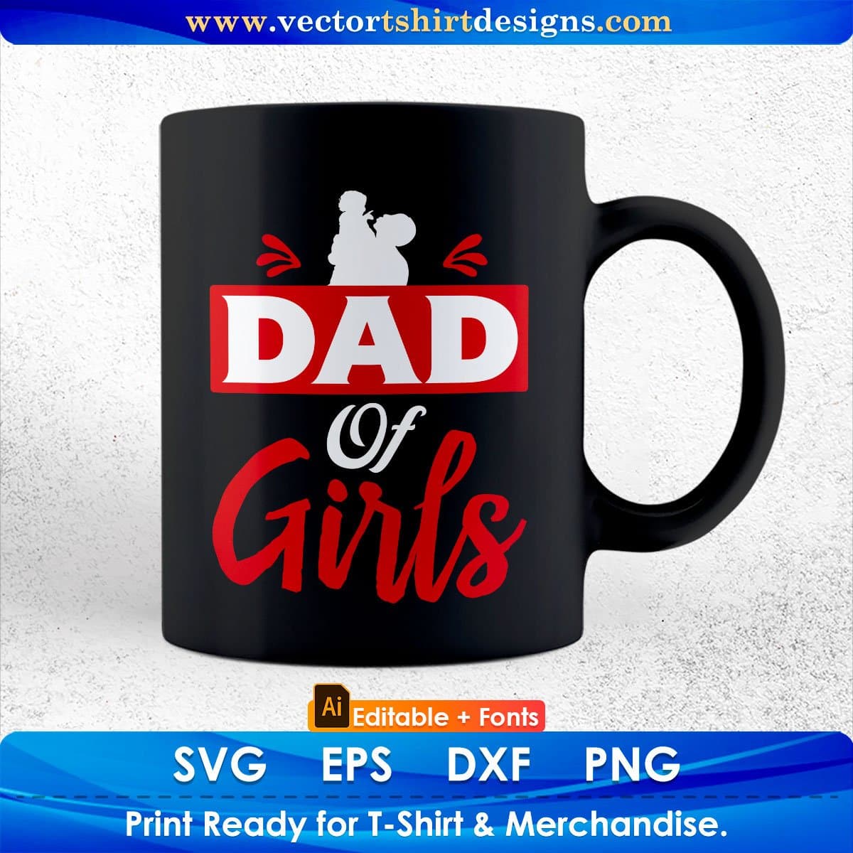 Dad Of Girls Father's Day Editable Vector T shirt Design In Svg Png Printable Files