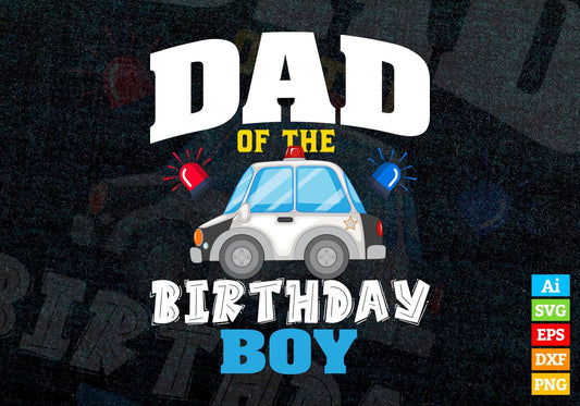 Dad Of The Birthday Boy Policeman Officer Party Father's Day Editable Vector T shirt Design in Ai Png Svg Files.