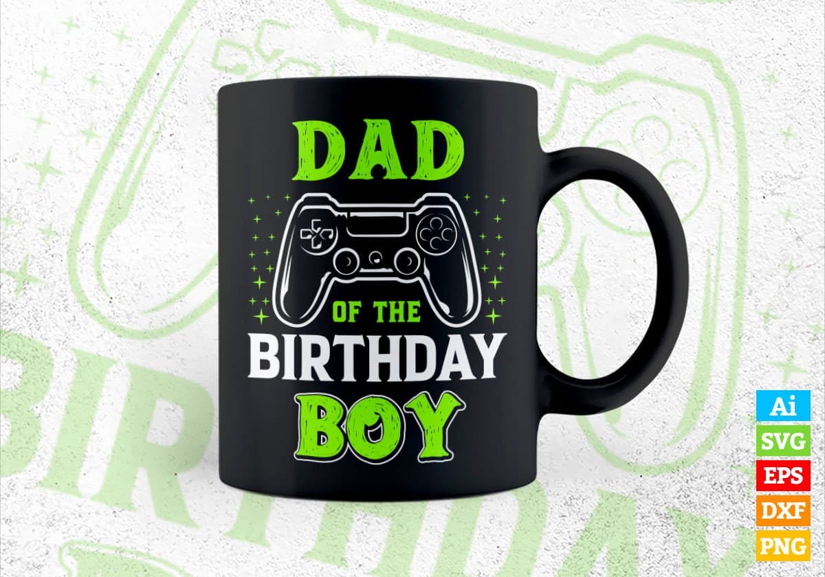 Dad Of The Birthday Boy With Video Gamer Editable Vector T-shirt Design in Ai Svg Files