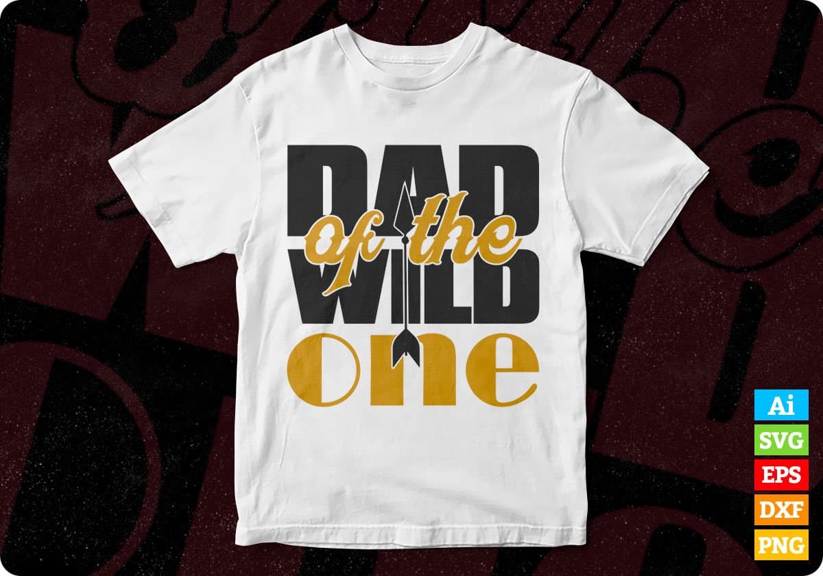 Dad Of The Wild One Father's Day T shirt Design In Svg Png Cutting Printable Files