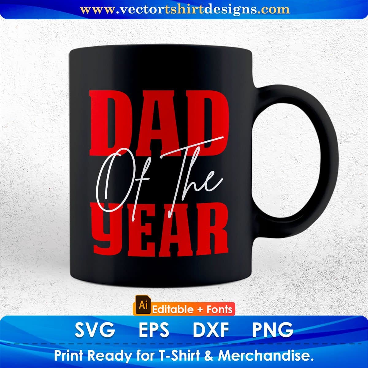 Dad Of The Year Father's Day Editable Vector T shirt Design In Svg Png Printable Files