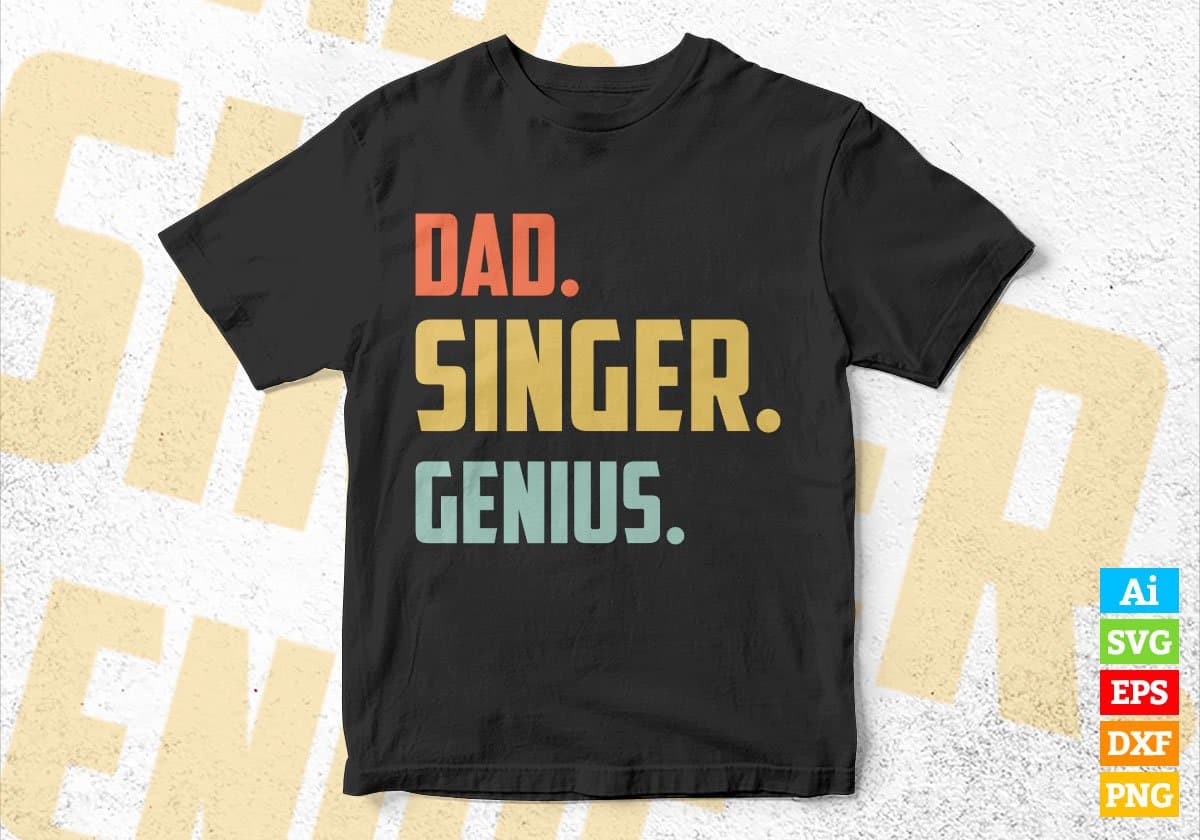 Dad Singer Genius Father's Day Editable Vector T-shirt Designs Png Svg Files