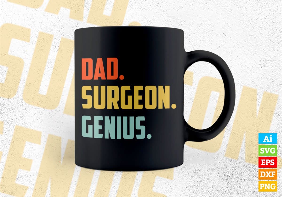 Dad Surgeon Genius Father's Day Editable Vector T-shirt Designs Png Svg Files