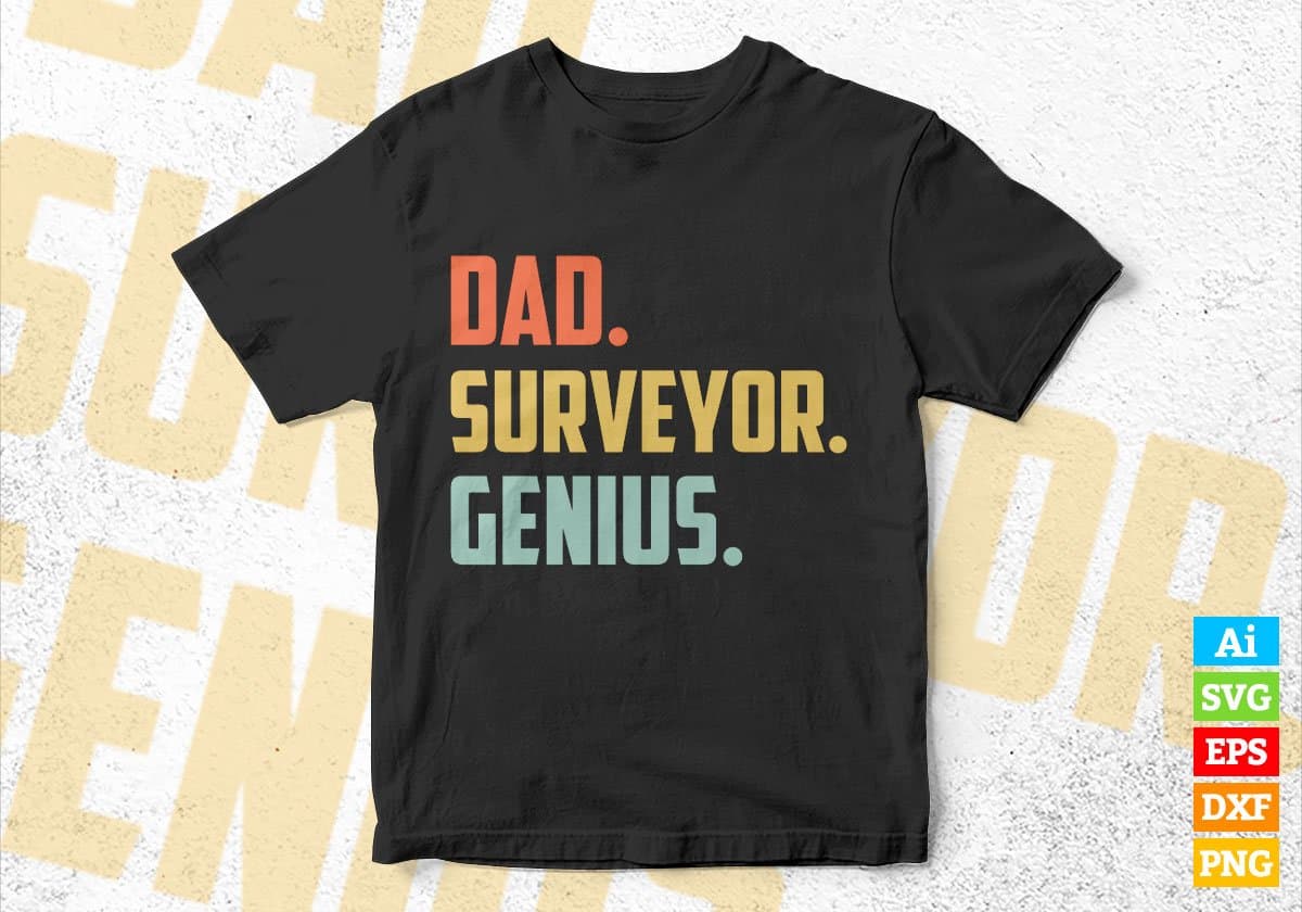 Dad Surveyor Genius Father's Day Editable Vector T-shirt Designs Png Svg Files