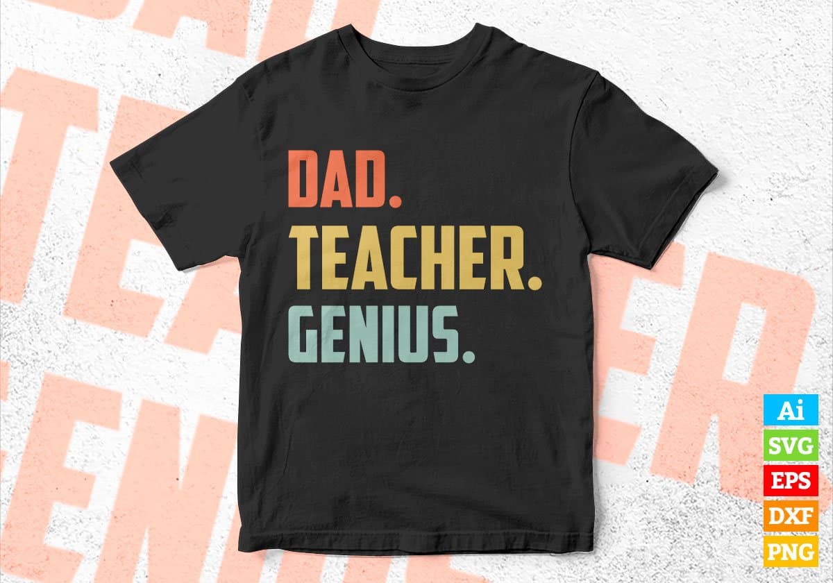 Dad Teacher Genius Father's Day Editable Vector T-shirt Designs Png Svg Files
