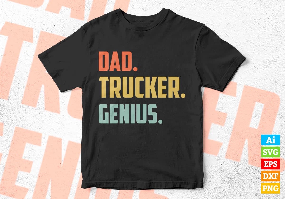 Dad Trucker Genius Father's Day Editable Vector T-shirt Designs Png Svg Files