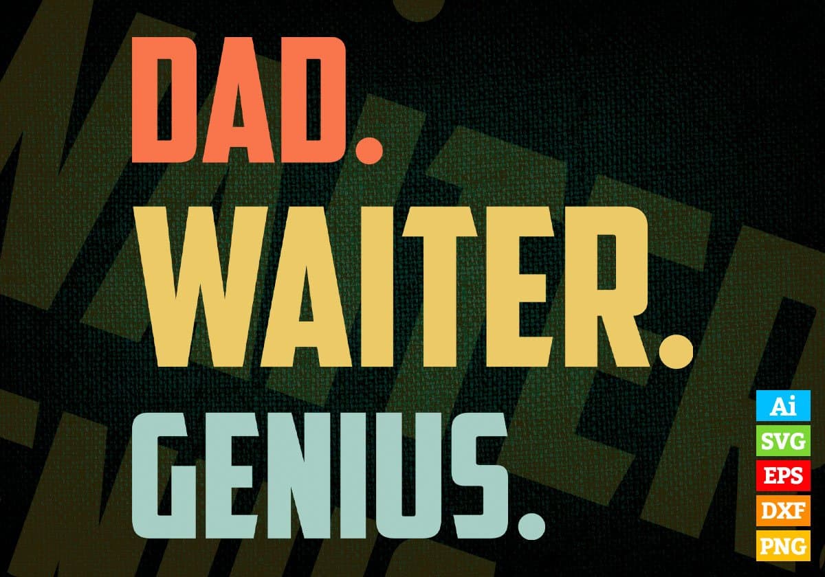 Dad Waiter Genius Father's Day Editable Vector T-shirt Designs Png Svg Files