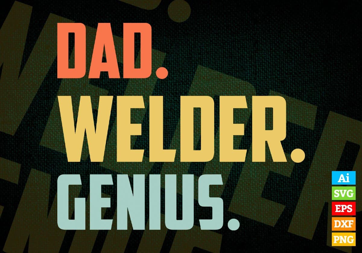 Dad Welder Genius Father's Day Editable Vector T-shirt Designs Png Svg Files