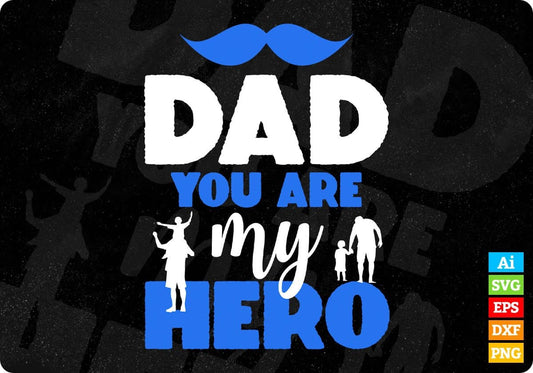Dad You Are My Hero Daddy Editable Vector T shirt Design In Svg Png Printable Files