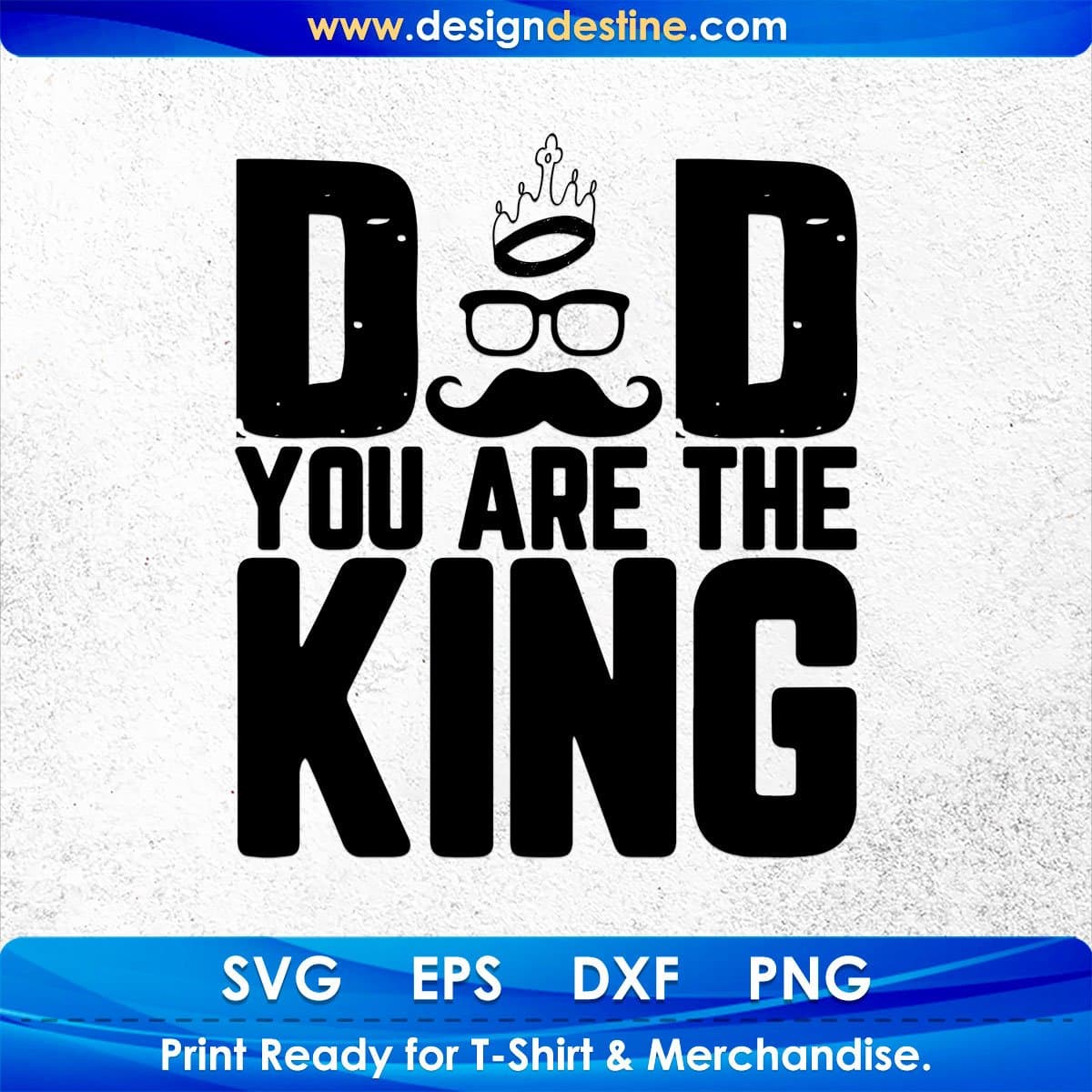 Dad You Are The King Father's Day T shirt Design In Svg Png Cutting Printable Files