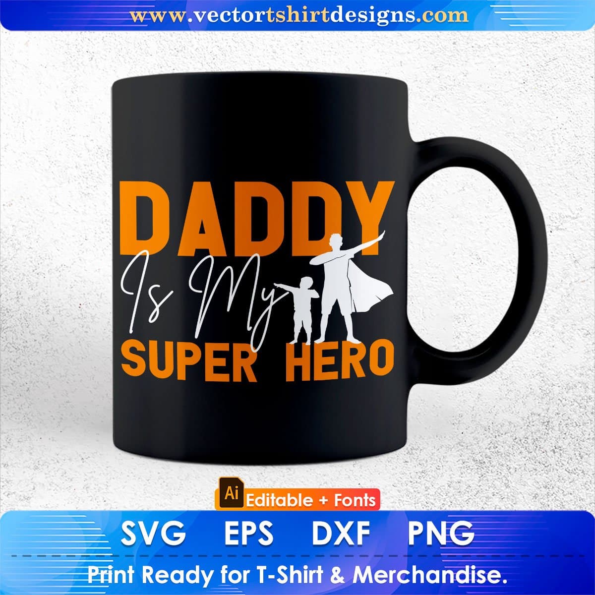 Daddy Is My Super Hero Father's Day Editable Vector T shirt Design In Svg Png Printable Files
