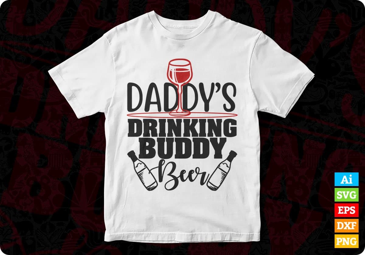 Daddy’s Drinking Buddy Beer T shirt Design In Svg Png Cutting Printable Files