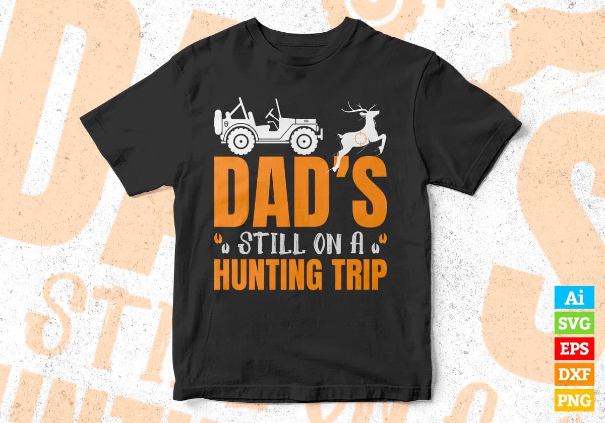 Dad’s Still On A Hunting Trip Vector T shirt Design In Svg Png Printable Files