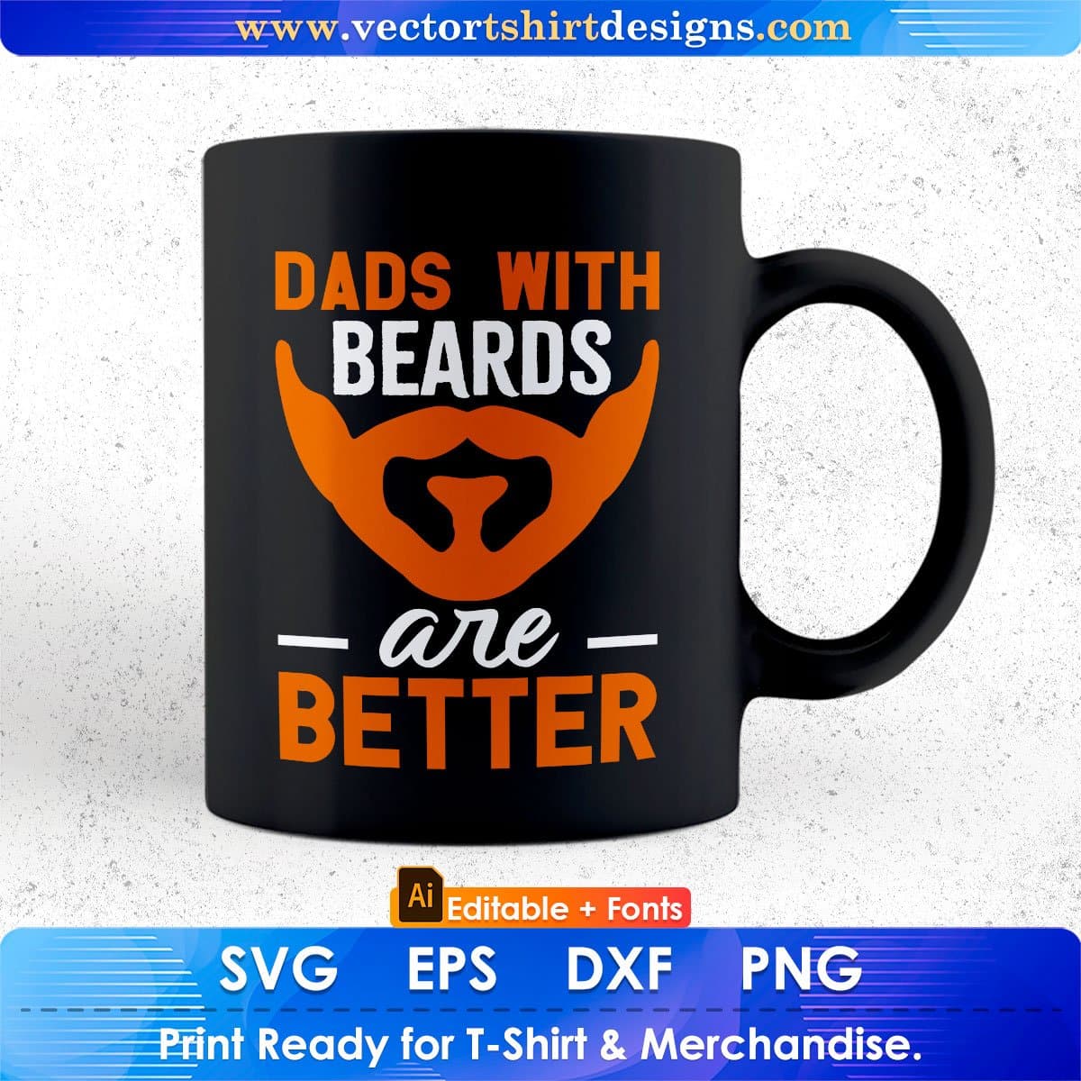 Dads With Beards Are Better Father's Day Editable Vector T shirt Design In Svg Png Printable Files