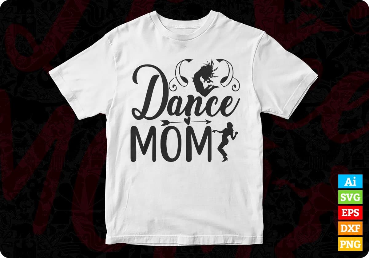 Dance Mom Mother's Day T shirt Design In Svg Png Cutting Printable Files