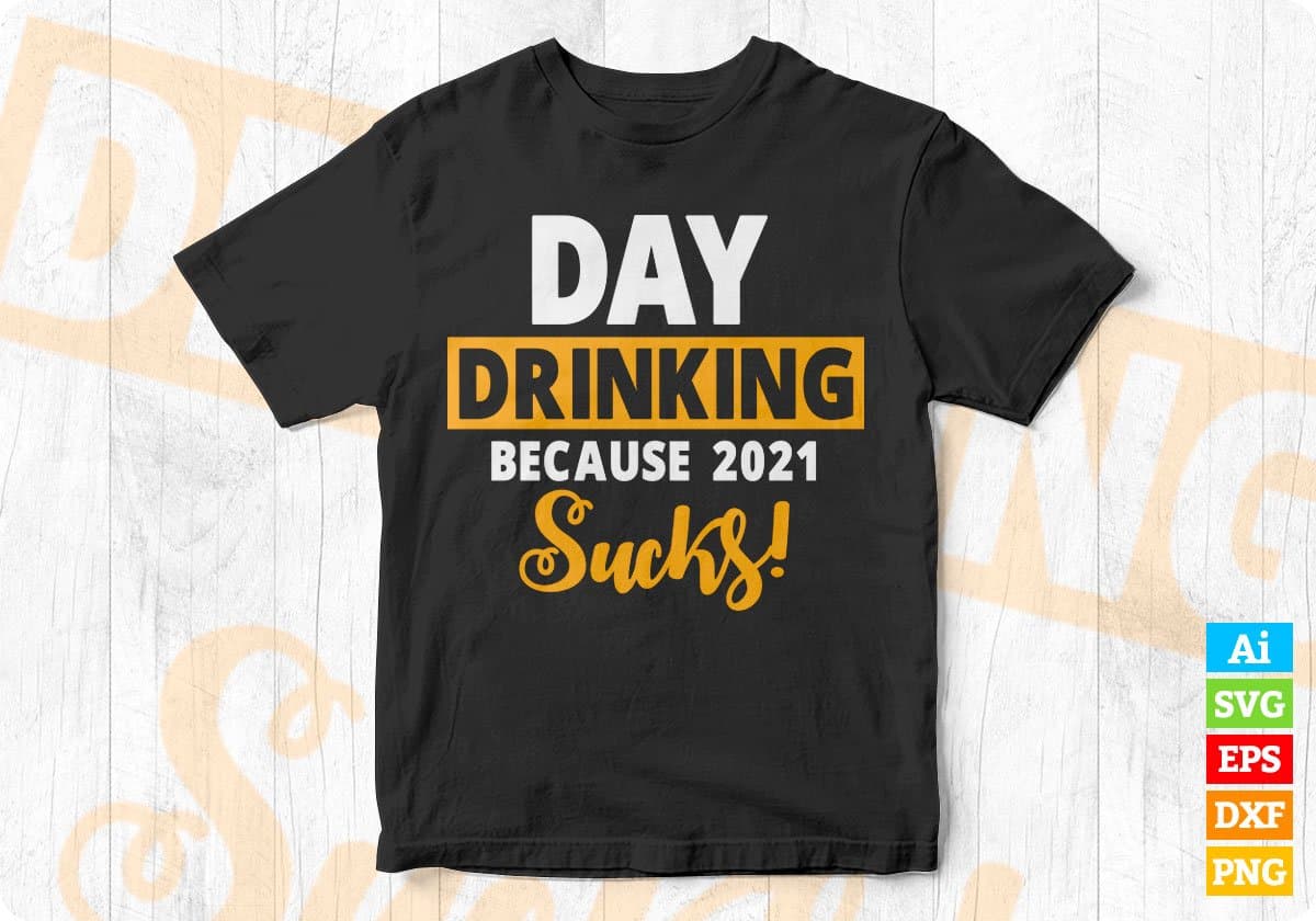 Day Drinking Because 2021 Sucks Beer Whiskey Editable Vector T-shirt Design in Ai Svg Png Files