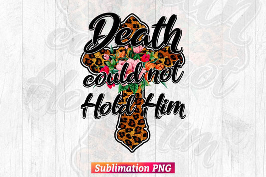 Death Could Not Hold Him Christian Easter Bible Verse T-shirt Design Png Sublimation Files