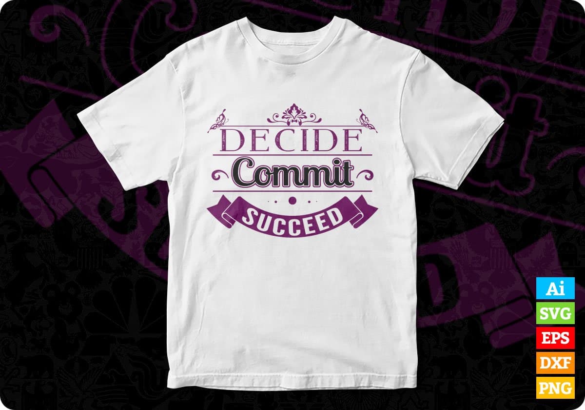 Decide Commit Succeed T shirt Design In Svg Cutting Printable Files