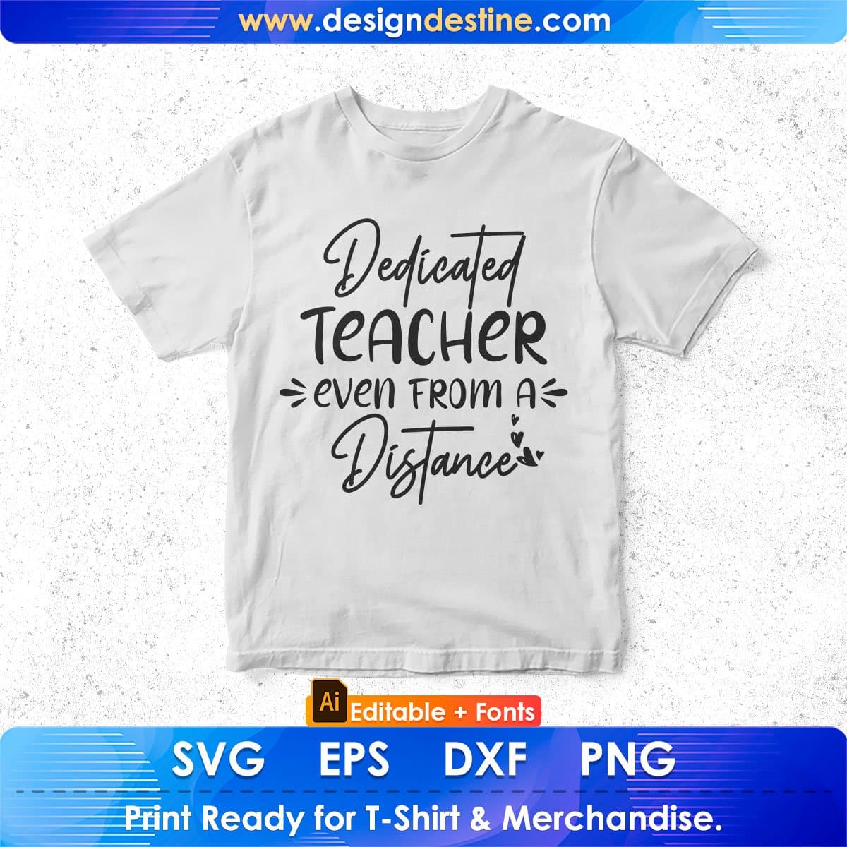 Dedicated Teacher Even From A Distance Editable T shirt Design In Ai Svg Png Cutting Printable Files